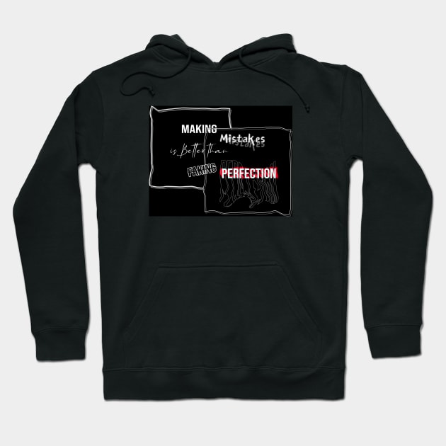 Making Mistakes is Better than Faking Perfection - Typography Quote Design Hoodie by bixxbite